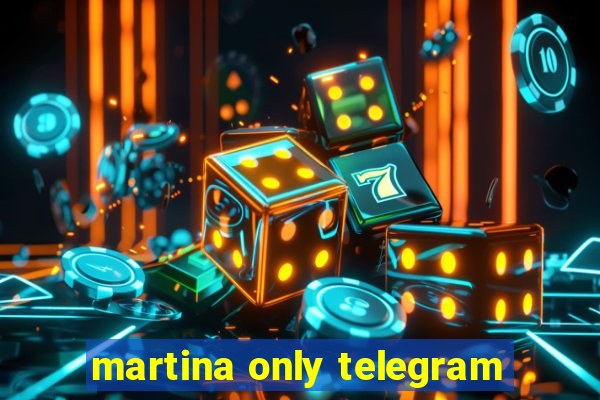 martina only telegram